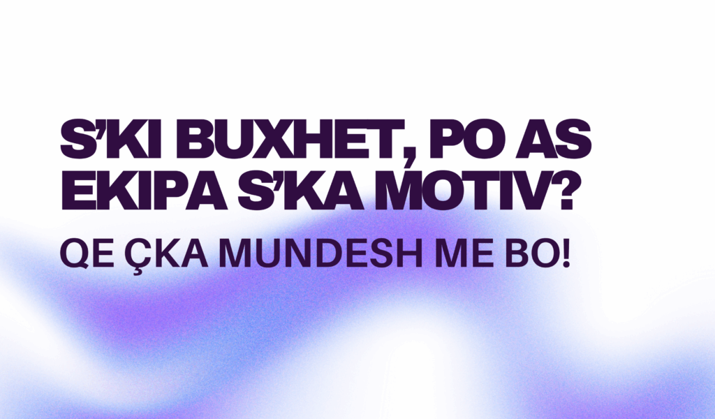 çka mundesh me bo kur s’ke buxhet, po ndien që edhe energjia e ekipit ka ra në zero?